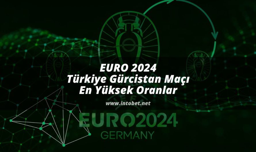 EURO 2024 Türkiye Gürcistan Maçı En Yüksek Oranlar
